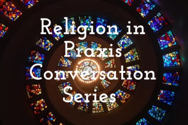 Kyrkofönster. Infälld text: Religion in Praxis conversation series. Foto.